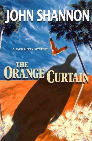 The orange curtain : a Jack Liffey mystery / John Shannon.