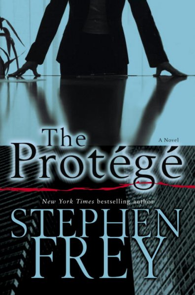 The protégé : a novel / Stephen Frey.
