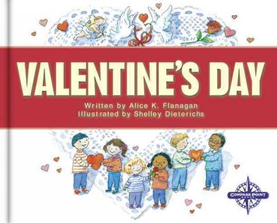 Valentine's day / written by Alice K. Flanagan ; illustrated by Shelly Dieterichs.