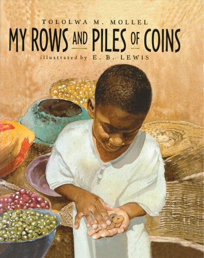 My rows and piles of coins / by Tololwa M. Mollel ; illustrated by E.B. Lewis.