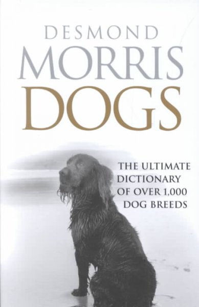 Dogs : the ultimate dictionary of over 1,000 dog breeds.