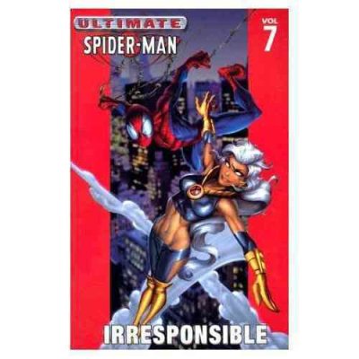 Ultimate Spider-Man. [Vol. 7], Irresponsible / story, Brian Michael Bendis ; pencils, Mark Bagley ; inks, Art Thibert ; colors, Transparency Digital ; letters, Chris Eliopoulos.