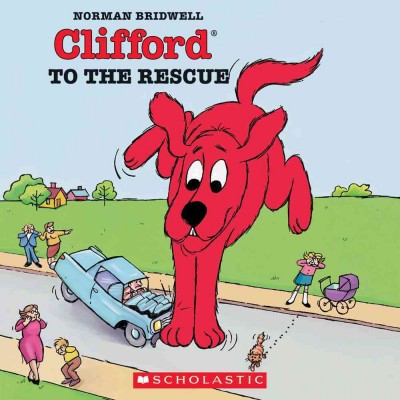 Clifford to the rescue / Norman Bridwell.