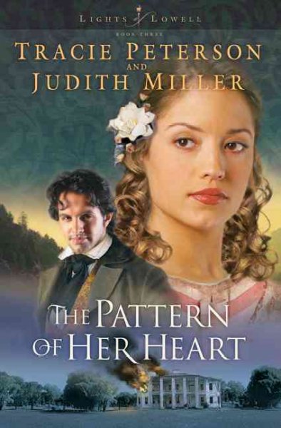 The pattern of her heart / Tracie Peterson and Judith Miller.