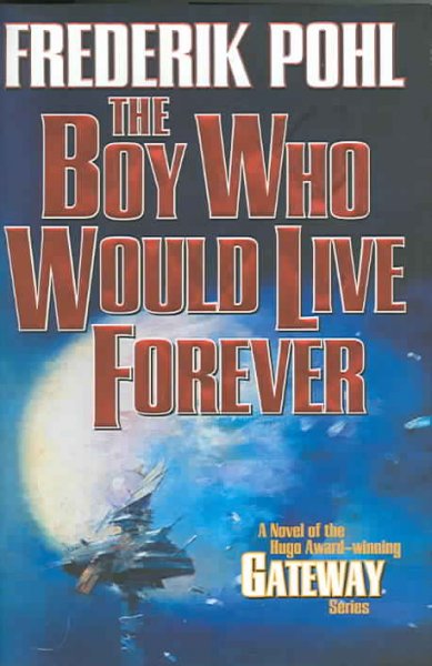 The boy who would live forever / Frederik Pohl.