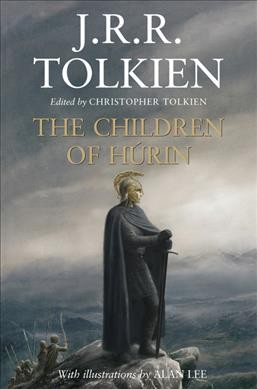 Narn i chîn Húrin : the tale of the children of Húrin / J.R.R. Tolkien ; edited by Christopher Tolkien ; illustrated by Alan Lee.