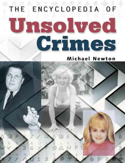 The encyclopedia of unsolved crimes / Michael Newton.
