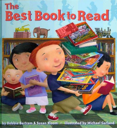 The best book to read / by Debbie Bertram & Susan Bloom ; illustrated by Michael Garland.