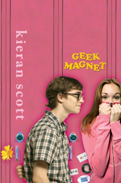 Geek magnet : a novel in five acts / Kieran Scott.