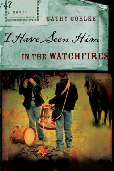 I have seen him in the watchfires / Cathy Gohlke.
