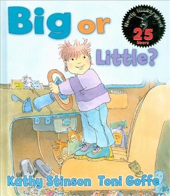 Big or little? / [text] Kathy Stinson ; [illustrations] Toni Goffe.