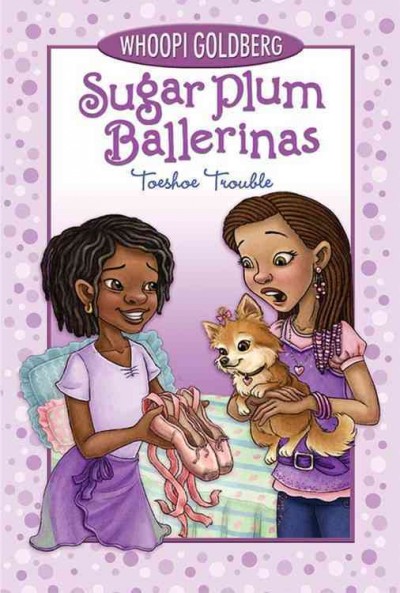Sugar plum ballerinas. No. 2, Toeshoe trouble / Whoopi Goldberg with Deborah Underwood ; illustrated by Maryn Roos. 