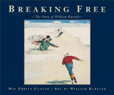 Breaking free : the story of William Kurelek / May Ebbitt Cutler ; ar by William Kurelek.