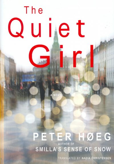 The quiet girl / Peter Høeg ; translated from the Danish by Nadia Christensen.