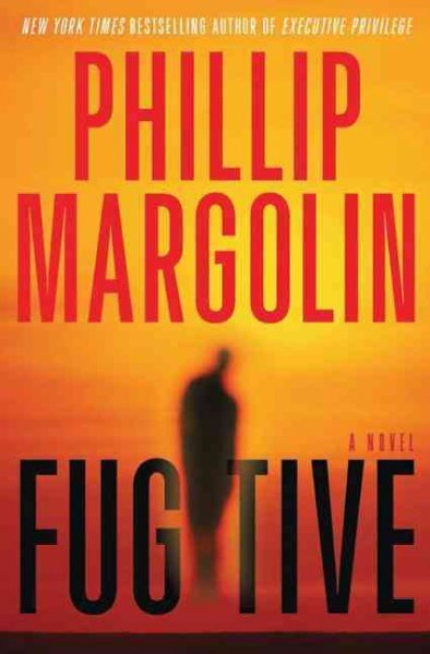 Fugitive : a novel / by Phillip Margolin.