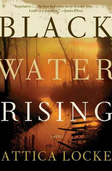 Black water rising / Attica Locke.