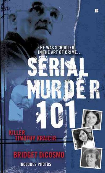 Serial murder 101 / Bridget DiCosmo.