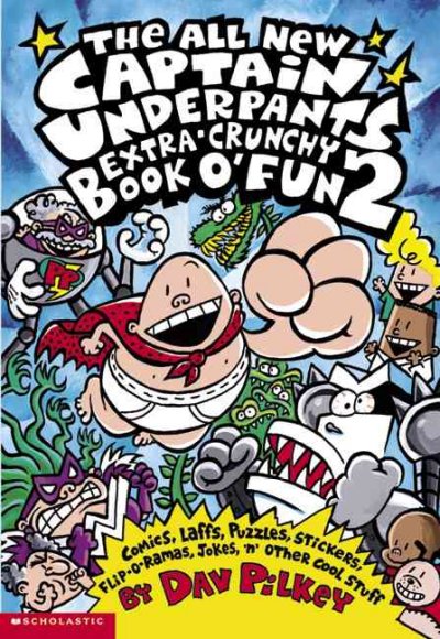 The all new Captain Underpants extra-crunchy book o' fun 2 / by Dav Pilkey.