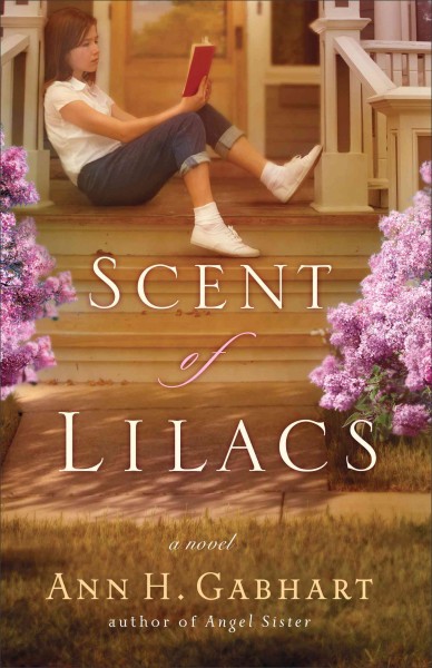 The scent of lilacs [book] / Ann H. Gabhart.