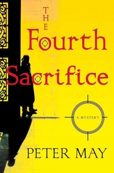 The fourth sacrifice : [a mystery] / Peter May.
