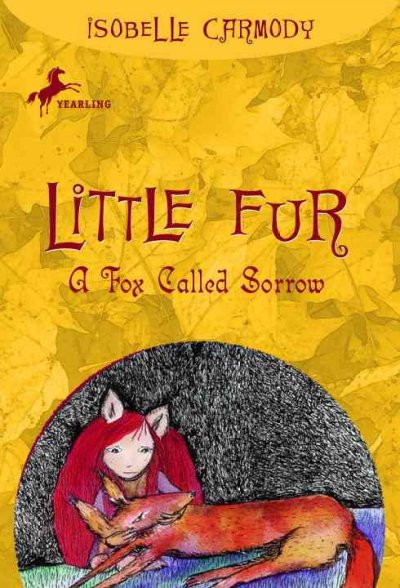 A fox called Sorrow : Little fur / Isobelle Carmody.