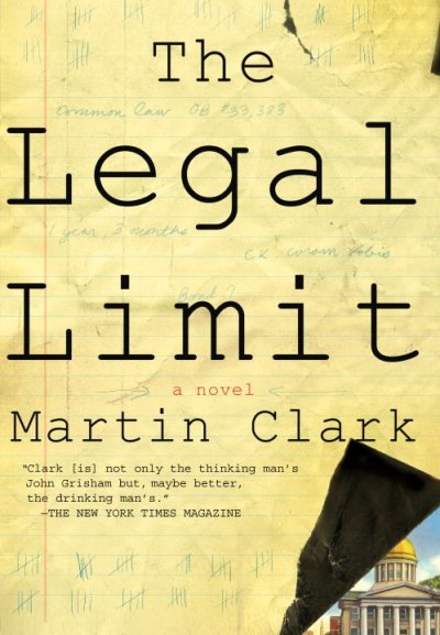 The legal limit : [a novel] / Martin Clark.
