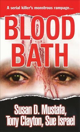 Blood bath / Susan D. Mustafa and Tony Clayton with Sue Israel.