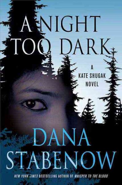 A night too dark : a Kate Shugak novel / Dana Stabenow.