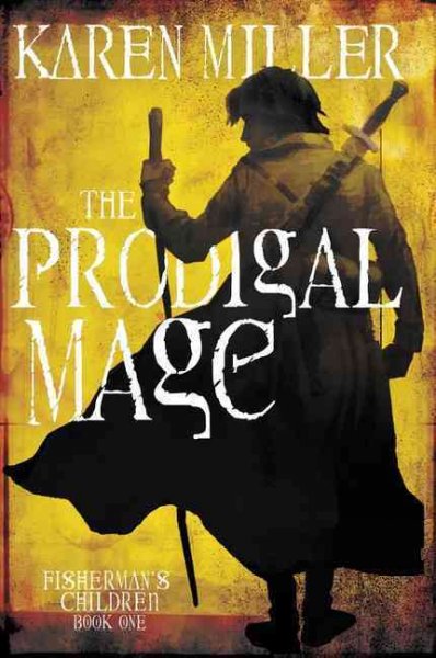 The prodigal mage / Karen Miller.