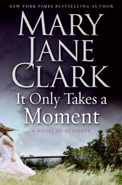 It only takes a moment / Mary Jane Clark.
