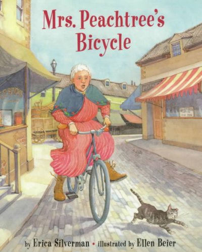 Mrs. Peachtree's bicycle / by Erica Silverman ; illustrated by Ellen Beier.