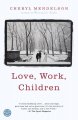 Go to record Love, work, children : a novel