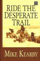 Ride the desperate trail  Cover Image
