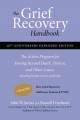 The grief recovery handbook : the action program for moving beyond death, divorce, and other losses including health, career, and faith  Cover Image