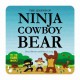 The legend of Ninja Cowboy Bear  Cover Image