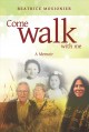 Come walk with me : a memoir  Cover Image