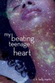 My beating teenage heart  Cover Image