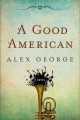 A good American : a novel  Cover Image