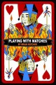 Playing with matches Cover Image