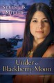Under a blackberry moon : a novel  Cover Image