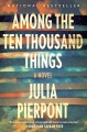 Go to record Among the ten thousand things : a novel