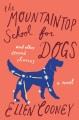 The mountaintop school for dogs : and other second chances Cover Image