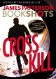 Cross kill An Alex Cross Story. Cover Image