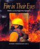 Fire in their eyes : wildfires and the people who fight them  Cover Image