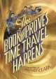 Go to record The book that proves time travel happens : a novel