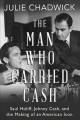 Go to record The man who carried Cash : Saul Holiff, Johnny Cash, and t...