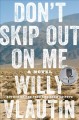 Go to record Don't skip out on me : a novel