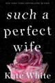 Such a perfect wife : a novel  Cover Image