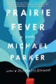 Prairie fever : a novel  Cover Image