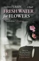 Fresh water for flowers : a novel  Cover Image